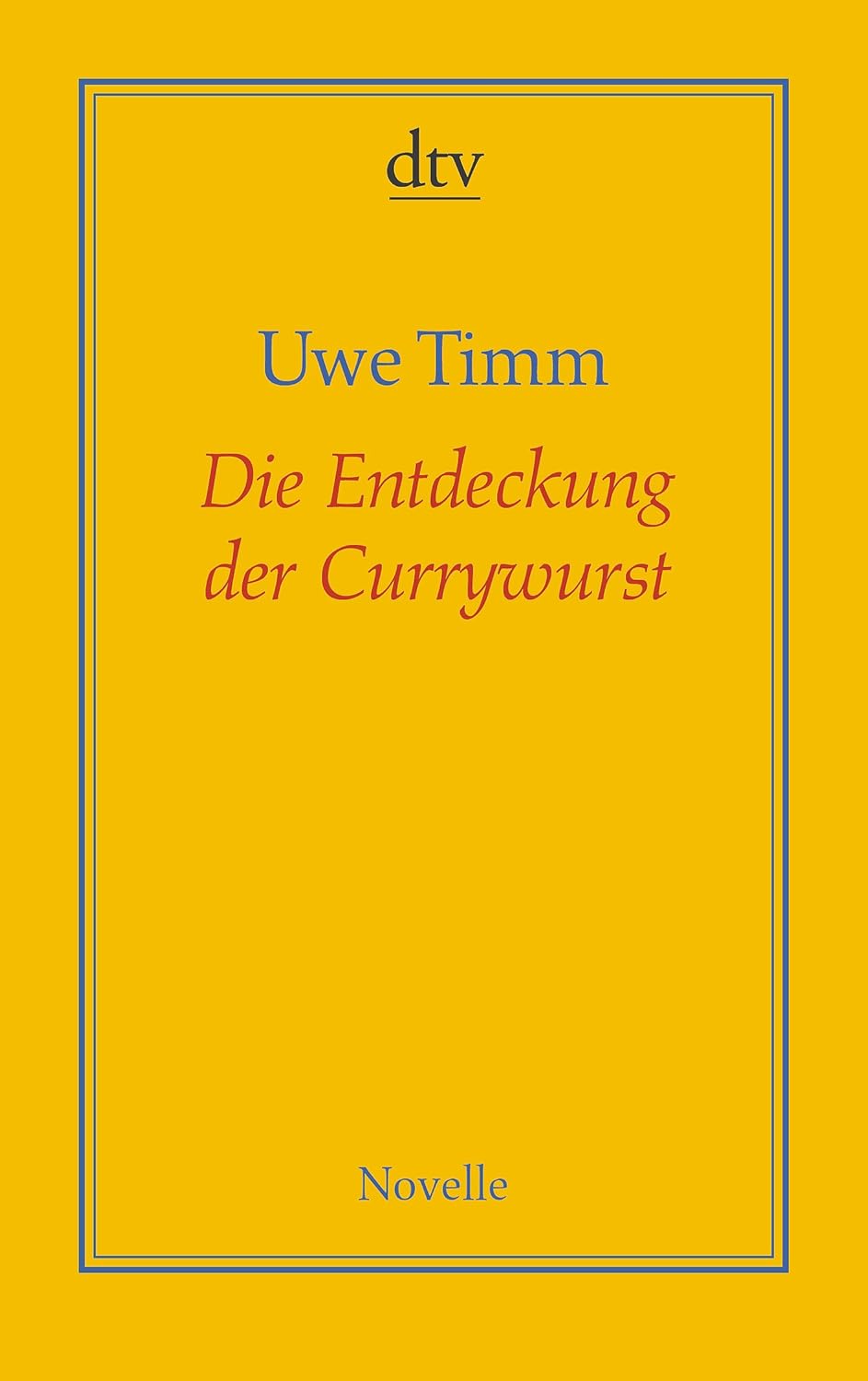 Die Entdeckung der Currywurst: Novelle : Timm, Uwe: Amazon.de: Bücher